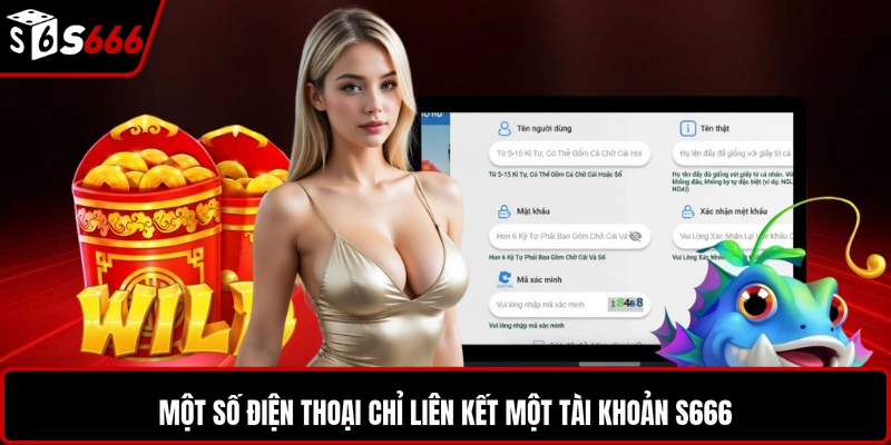 Một số điện thoại chỉ liên kết một tài khoản S666