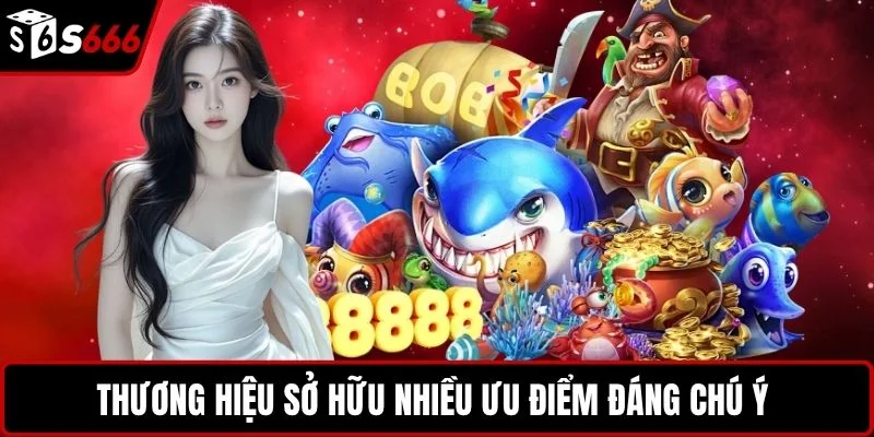 Thương hiệu sở hữu nhiều ưu điểm đáng chú ý